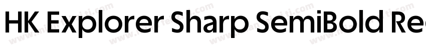 HK Explorer Sharp SemiBold Regular字字体转换
